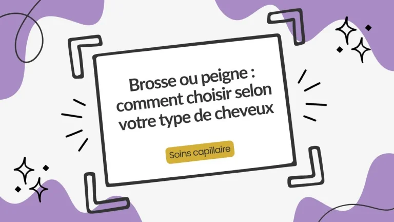 Différences entre brosse ou peigne, quel type utiliser selon la texture des cheveux.