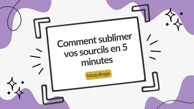 sublimer vos sourcils rapidement