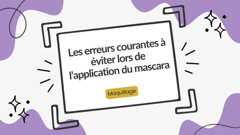 Erreurs à l'application du mascara