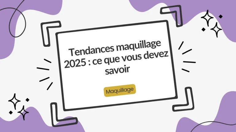tendances maquillage 2025